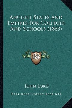 portada ancient states and empires for colleges and schools (1869) (en Inglés)