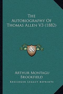 portada the autobiography of thomas allen v3 (1882) (en Inglés)