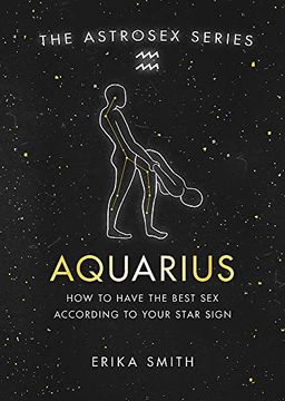 portada Astrosex: Aquarius: How to Have the Best sex According to Your Star Sign (The Astrosex Series) (en Inglés)