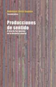 portada Producciones de Sentido: El uso de las Fuentes en la Historia Cultural (in Spanish)