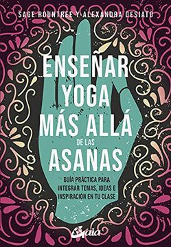 portada Enseñar Yoga más Allá de las Asanas: Guía Práctica Para Integrar Temas, Ideas e Inspiración en tu Clase