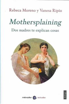 portada Mothersplaining. Dos Madres te Explican las Cosas (in Spanish)