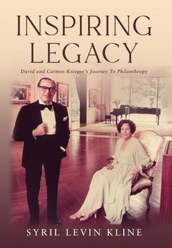 portada Inspiring Legacy: David and Carmen Kreeger's Journey To Philanthropy (en Inglés)