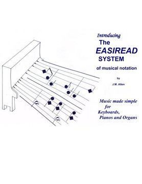 portada The Easiread System of Musical Notation: Music made simple for Keyboards, Pianos and Organs