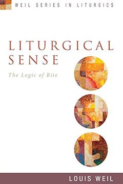 portada Liturgical Sense: The Logic of Rite (Weil Series in Liturgics) (en Inglés)