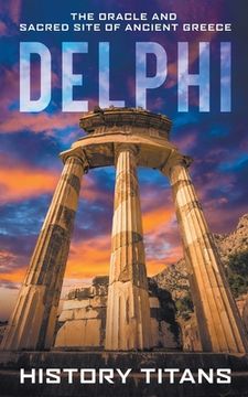 portada Delphi: The Oracle and Sacred Site of Ancient Greece (en Inglés)