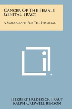 portada Cancer of the Female Genital Tract: A Monograph for the Physician (in English)
