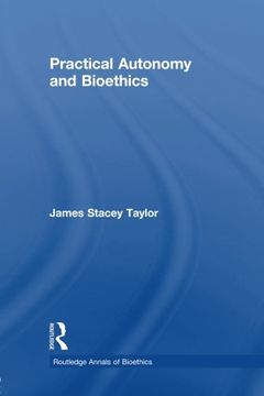 portada practical autonomy and bioethics. (rotledge annals of bioethics)