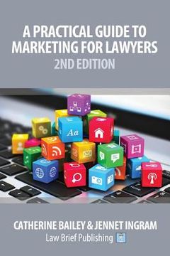 portada A Practical Guide to Marketing for Lawyers: 2nd Edition (in English)