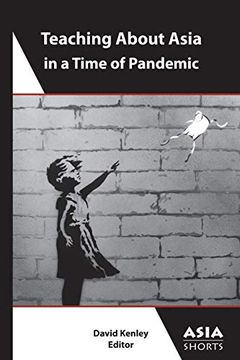 portada Teaching About Asia in a Time of Pandemic (Asia Shorts)