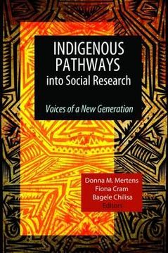 portada Indigenous Pathways into Social Research: Voices of a New Generation (en Inglés)