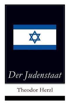 portada Der Judenstaat: Grundlagen des zionistischen Denkens: Versuch einer modernen Lösung der Judenfrage (en Inglés)