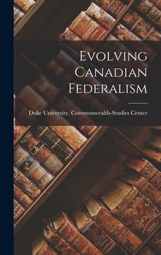portada Evolving Canadian Federalism (en Inglés)