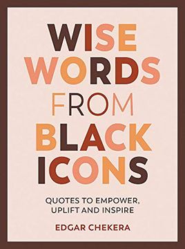 portada Wise Words From Black Icons: Quotes to Empower, Uplift and Inspire (in English)