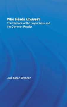 portada Who Reads Ulysses? The Common Reader and the Rhetoric of the Joyce Wars (Studies in Major Literary Authors) (en Inglés)