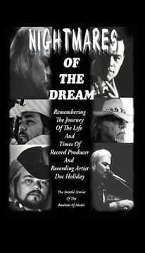 portada Nightmares of the Dream: Remembering the Journey of the Life and Times of Record Producer and Recording Artist Doc Holiday (en Inglés)