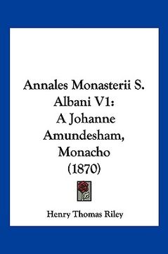 portada annales monasterii s. albani v1: a johanne amundesham, monacho (1870) (en Inglés)