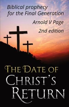 portada The Date of Christ's Return: Biblical prophecy for the Final Generation (en Inglés)