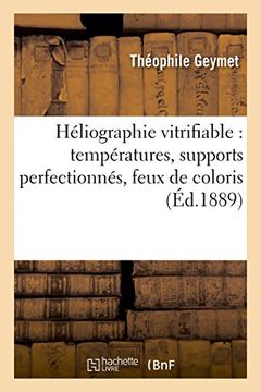 portada Héliographie vitrifiable: températures, supports perfectionnés, feux de coloris (Savoirs Et Traditions) (French Edition)