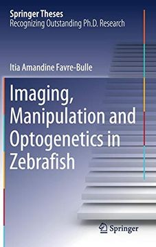 portada Imaging, Manipulation and Optogenetics in Zebrafish (Springer Theses) (en Inglés)