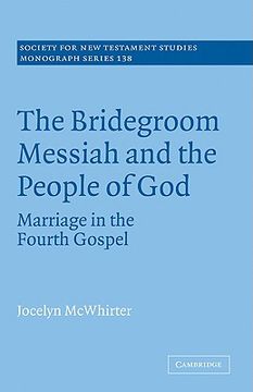 portada The Bridegroom Messiah and the People of God: Marriage in the Fourth Gospel (Society for new Testament Studies Monograph Series) (en Inglés)