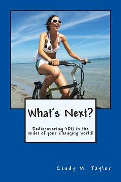 portada What's Next?: Rediscovering YOU in the midst of your changing world! (in English)