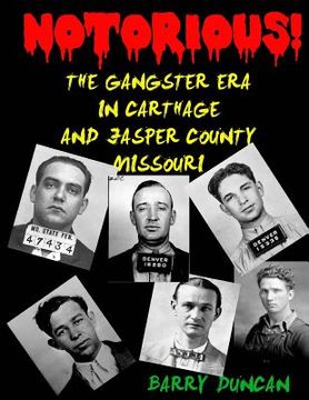 portada Notorious!: The Gangster Era in Carthage and Jasper County Missouri (en Inglés)