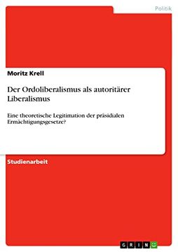 portada Der Ordoliberalismus als Autoritrer Liberalismus Eine Theoretische Legitimation der Prsidialen Ermchtigungsgesetze (en Alemán)