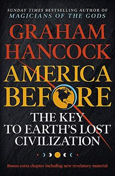 portada America Before: The key to Earth'S Lost Civilization: A new Investigation Into the Mysteries of the Human Past by the Bestselling Author of Fingerprints of the Gods and Magicians of the Gods (in English)
