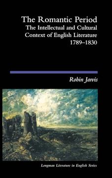 portada The Romantic Period: The Intellectual & Cultural Context of English Literature 1789-1830 (Longman Literature in English Series) (en Inglés)