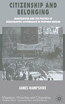 portada Citizenship and Belonging: Immigration and the Politics of Demographic Governance in Postwar Britain (Migration, Minorities and Citizenship) (en Inglés)