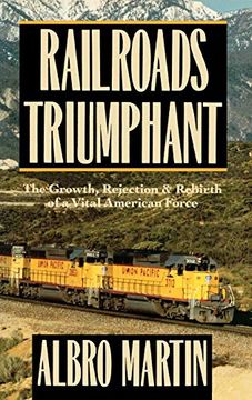 portada Railroads Triumphant: The Growth, Rejection, and Rebirth of a Vital American Force (en Inglés)