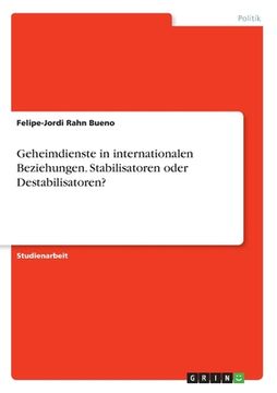portada Geheimdienste in internationalen Beziehungen. Stabilisatoren oder Destabilisatoren? (in German)