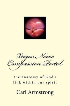 portada Vagus Nerve Compassion Portal: the anatomy of God's link within our spirit (in English)