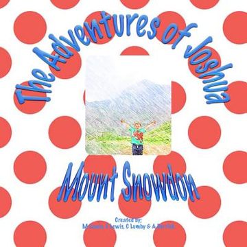 portada The Adventures of Joshua Mount Snowdon: Mt Snowdon (en Inglés)