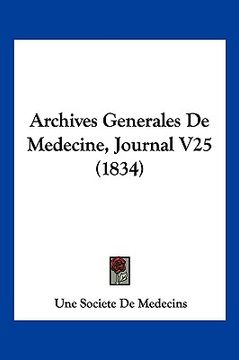 portada Archives Generales De Medecine, Journal V25 (1834) (en Francés)