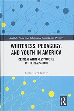 portada Whiteness, Pedagogy, and Youth in America: Critical Whiteness Studies in the Classroom (Routledge Research in Educational Equality and Diversity) (en Inglés)