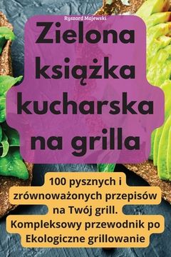 portada Zielona książka kucharska na grilla (in Polaco)