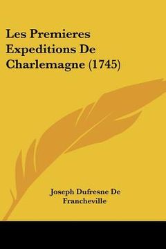 portada Les Premieres Expeditions De Charlemagne (1745) (in French)