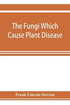 portada The fungi which cause plant disease (en Inglés)