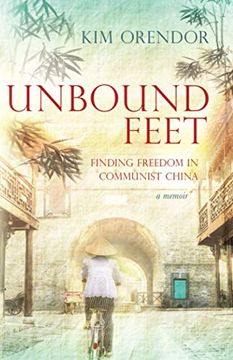 portada Unbound Feet: A Memoir: Finding Freedom in Communist China (en Inglés)