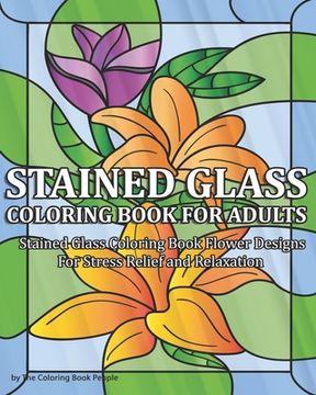 portada Stained Glass Coloring Book for Adults: Stained Glass Coloring Book Flower Designs For Stress Relief and Relaxation