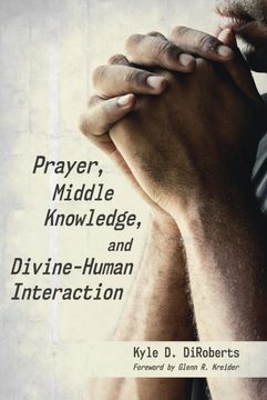 portada Prayer, Middle Knowledge, and Divine-Human Interaction (en Inglés)