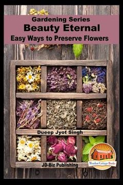 portada Beauty Eternal - Easy Ways to Preserve Flowers (in English)