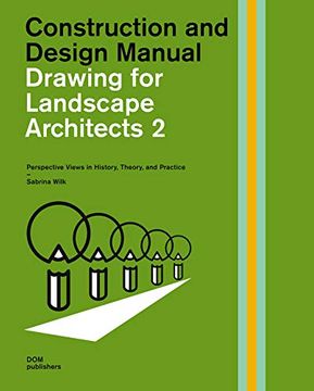 portada Drawing for Landscape Architects. Construction and Design Manual: Perspective Views in History, Theory, and Practice: 2 (in English)