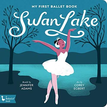 Libro Swan Lake: My First Ballet Book (libro en Inglés), Jennifer Adams,  ISBN 9781423653578. Comprar en Buscalibre