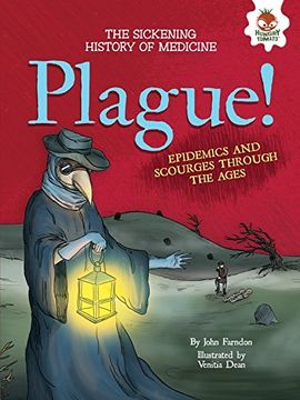 portada Plague!: Epidemics and Scourges Through the Ages (Sickening History of Medicine) (en Inglés)