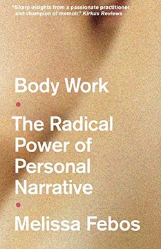portada Body Work: The Radical Power of Personal Narrative (en Inglés)