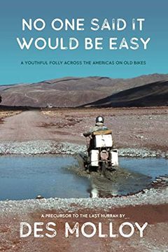 portada No one Said it Would be Easy: A Youthful Folly Across the Americas on old Bikes 