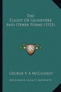 portada the flight of guinevere and other poems (1921) the flight of guinevere and other poems (1921) (en Inglés)